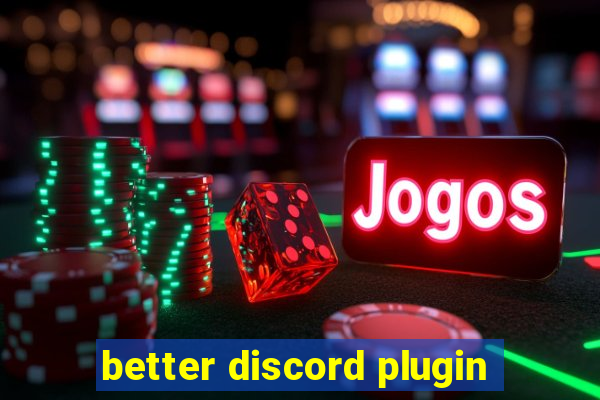 better discord plugin